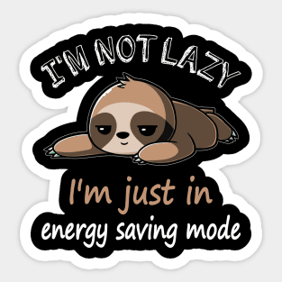 I_m Not Lazy I_m Just In Energy Saving Mode Sticker